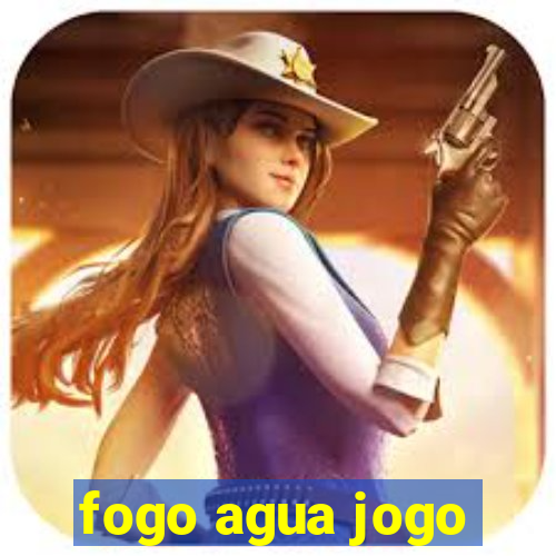 fogo agua jogo